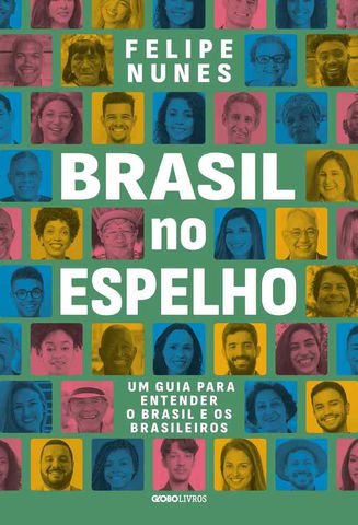 Capa de 'Brasil no Espelho", novo livro de Felipe Nunes — Foto: Divulgação